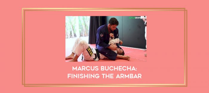 Marcus Buchecha: Finishing The Armbar Online courses