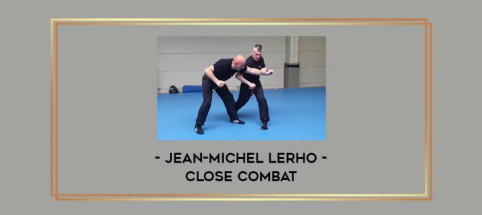 Close Combat with Jean-Michel Lerho Online courses