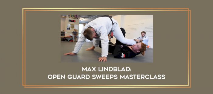 Max Lindblad: Open Guard Sweeps Masterclass Online courses