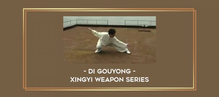 Di Gouyong - Xingyi Weapon Series Online courses
