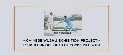 Chinese Wushu Exhibition Project - Four-technique Quan of Cock style Vol.4 Online courses