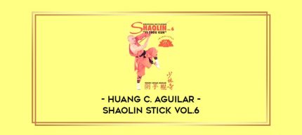Huang C. Aguilar - Shaolin Stick Vol.6 Online courses