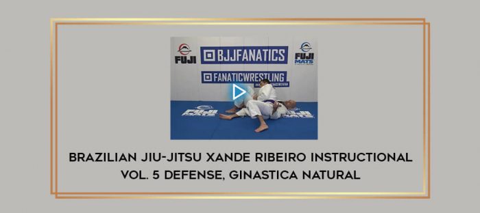 Brazilian Jiu-Jitsu Xande Ribeiro Instructional Vol. 5 Defense