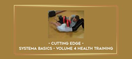 Cutting Edge - Systema Basics - Volume 4 Health Training Online courses