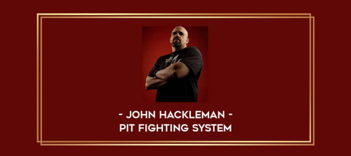 John Hackleman - Pit Fighting System Online courses