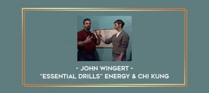 John Wingert - "Essential Drills'' Energy & Chi Kung Online courses