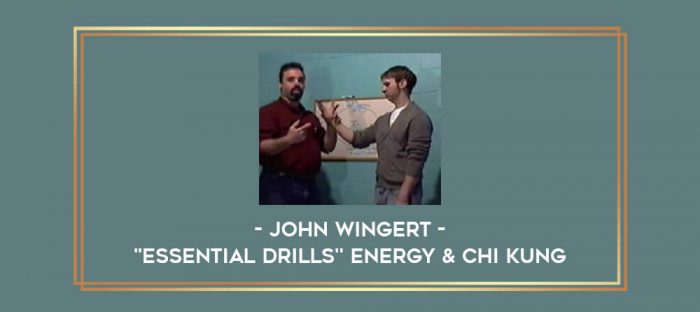 John Wingert - "Essential Drills'' Energy & Chi Kung Online courses