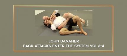 John Danaher - Back Attacks Enter The System Vol.3-4 Online courses