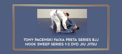 Tony Pacenski Faixa preta Series BJJ Hook Sweep Series 1-2 DVD Jiu Jitsu Online courses