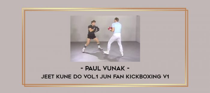Paul Vunak - Jeet Kune Do Vol.1 Jun Fan kickboxing V1 Online courses