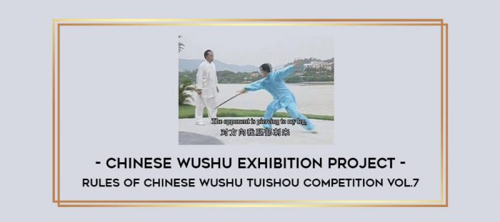 Chinese Wushu Exhibition Project - Rules of Chinese Wushu Tuishou Competition Vol.7 Online courses