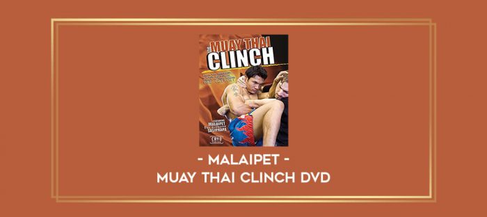 Malaipet - Muay Thai Clinch DVD Online courses