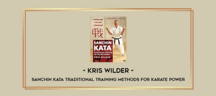 Kris Wilder - Sanchin Kata Traditional Training Methods for Karate Power Online courses