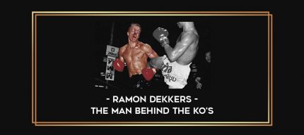 Ramon Dekkers - The Man Behind The KO's Online courses