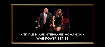 Triple H and Stephanie McMahon - WWE Power Series Online courses