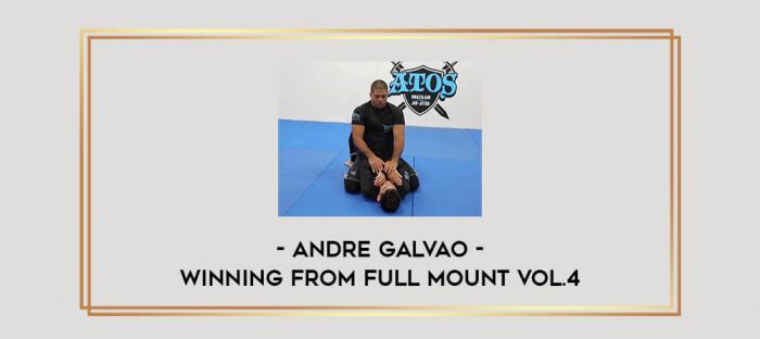 Andre Galvao - Winning from Full Mount Vol.4 Online courses