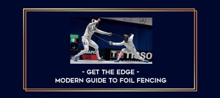 Get the Edge - Modern Guide to Foil Fencing Online courses