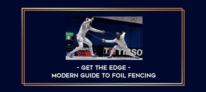 Get the Edge - Modern Guide to Foil Fencing Online courses