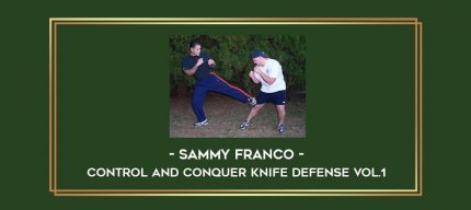 Sammy Franco - Control and Conquer Knife Defense Vol.1 Online courses