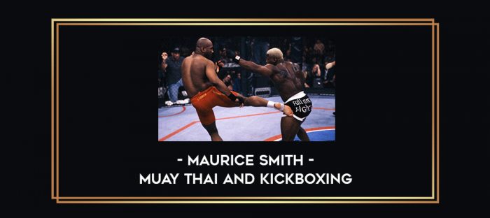 Maurice Smith - Muay Thai and Kickboxing Online courses