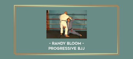 Randy Bloom - Progressive BJJ Online courses