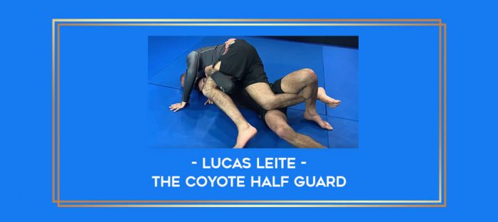 The Coyote Half Guard by Lucas Leite Online courses