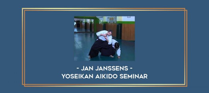 Jan Janssens - Yoseikan Aikido Seminar Online courses