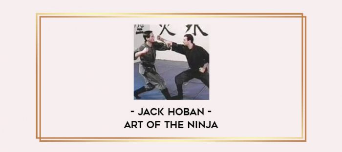 Jack Hoban - Art of the Ninja Online courses