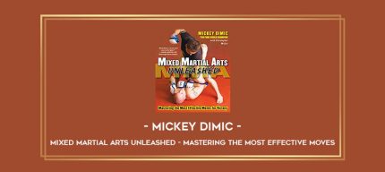 Mickey Dimic - Mixed Martial Arts Unleashed - Mastering the Most Effective Moves Online courses