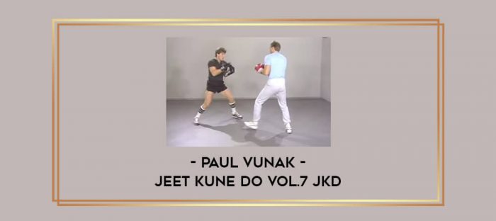 Paul Vunak - Jeet Kune Do Vol.7 JKD Online courses