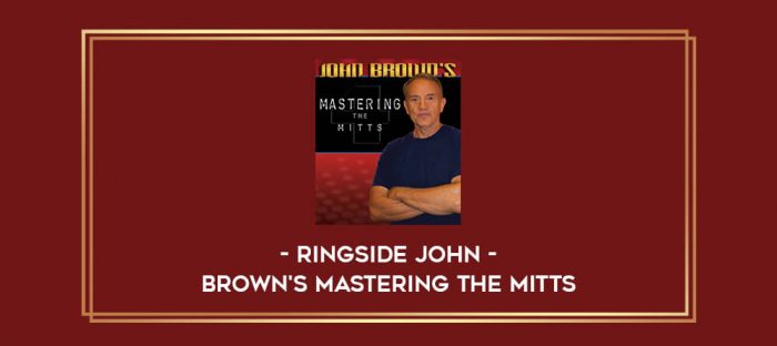 Ringside John - Brown's Mastering the Mitts Online courses
