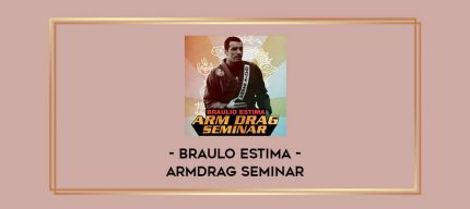 Braulo Estima - Armdrag Seminar Online courses