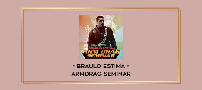 Braulo Estima - Armdrag Seminar Online courses