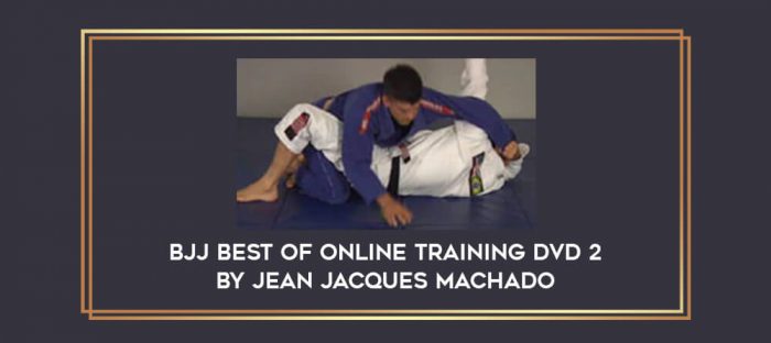 BJJ Best of Online Training DVD 2 by Jean Jacques Machado Online courses