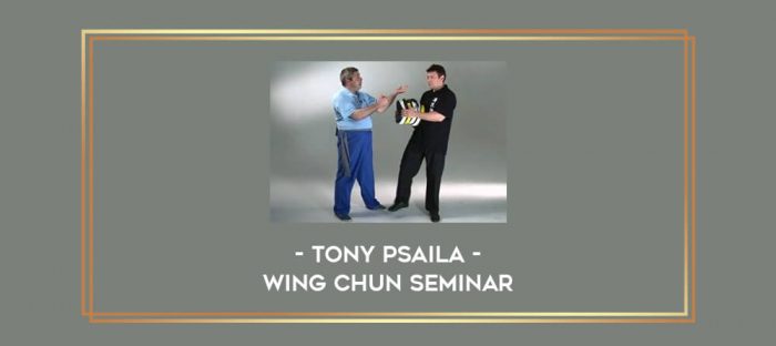 Tony Psaila - Wing Chun Seminar Online courses