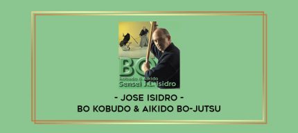 Bo Kobudo & Aikido Bo-Jutsu with Jose Isidro Online courses
