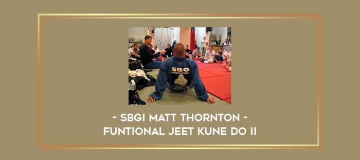 SBGi Matt Thornton - Funtional Jeet Kune Do II Online courses