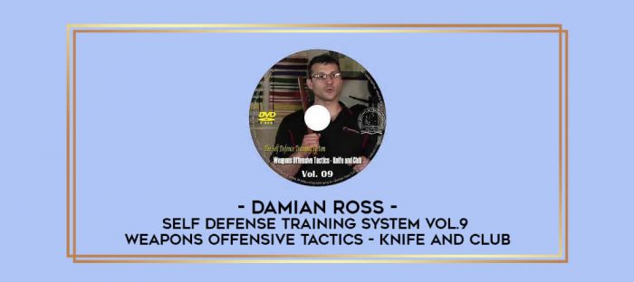 Damian Ross - Self Defense Training System Vol.9 Weapons Offensive Tactics - Knife and Club Online courses