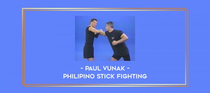 Paul Vunak - Philipino Stick Fighting Online courses