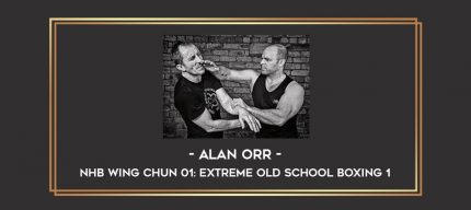 Alan Orr - NHB Wing Chun 01: Extreme Old School Boxing 1 Online courses