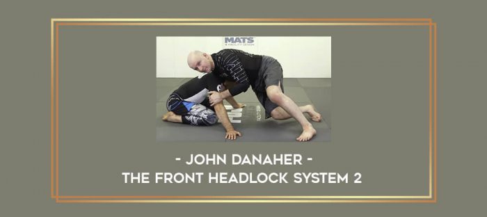 John Danaher - The Front Headlock System 2 Online courses