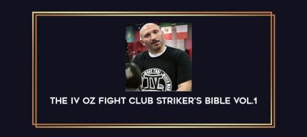 The IV Oz Fight Club Striker's Bible Vol.1 Online courses
