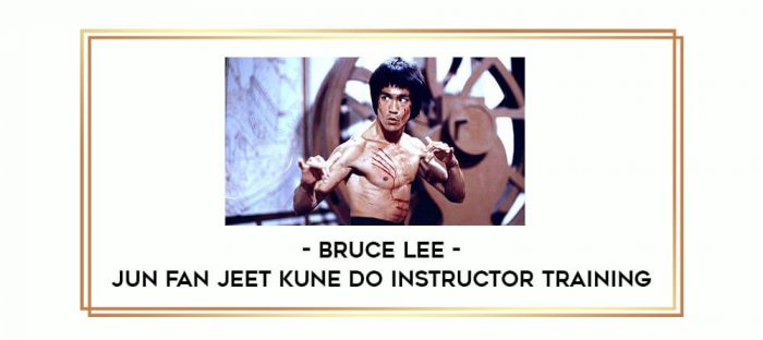 Bruce Lee - Jun Fan Jeet Kune Do Instructor Training Online courses