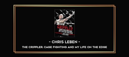 Chris Leben - The Crippler: Cage Fighting and My Life on the Edge Online courses