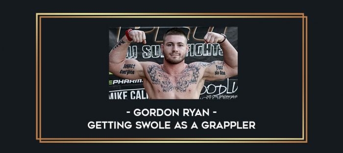 Gordon Ryan - Getting Swole as A Grappler Vol.1 Online courses