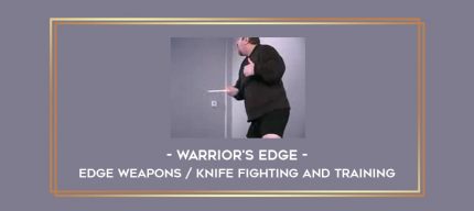 Warrior's Edge - Edge Weapons / Knife Fighting and Training Online courses