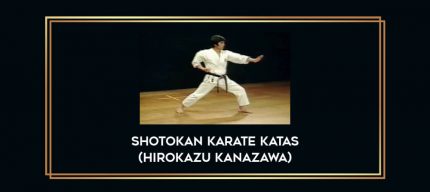 Shotokan Karate Katas (Hirokazu Kanazawa) Online courses