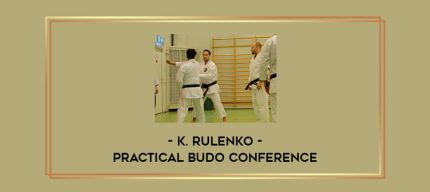 K. Rulenko - Practical Budo Conference Online courses