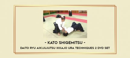 Kato Shigemitsu - Daito Ryu Aikijujutsu Ikkajo Ura Techniques 2 DVD Set Online courses