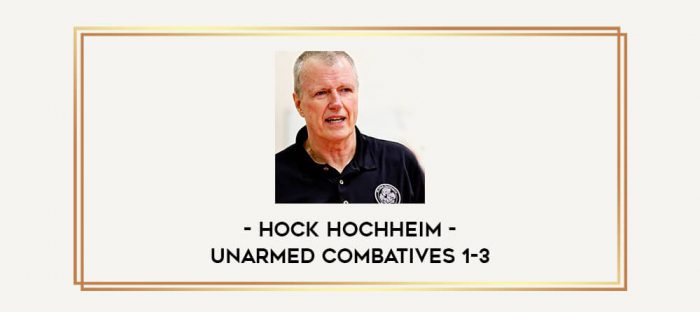 Hock Hochheim - Unarmed Combatives 1-3 Online courses
